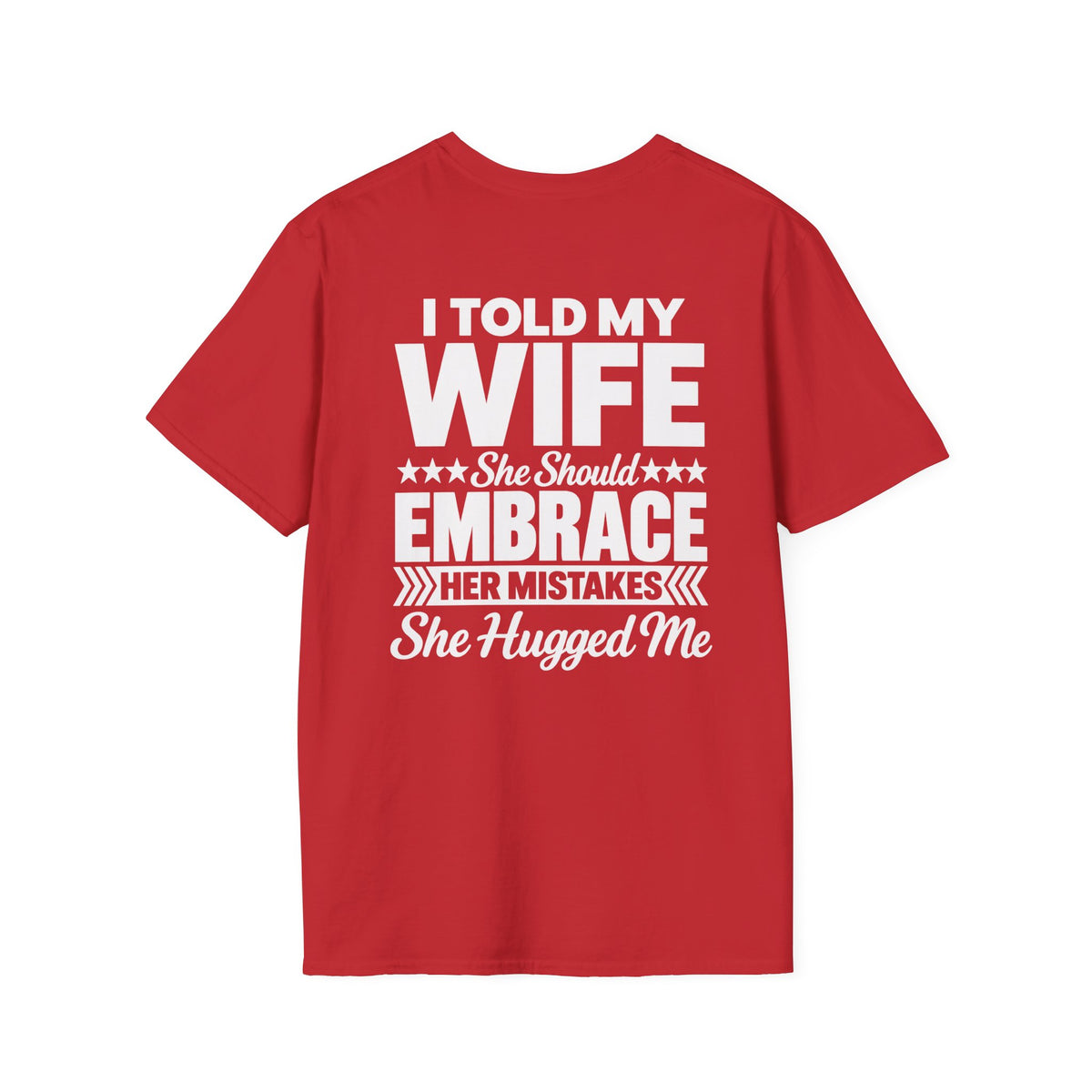 I Told My Wife to Embrace Her Mistakes Shirt – Funny Husband Wife Marriage Humor Tee