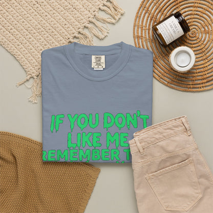 If You Don't Like Me Mind Over Matter Comfort Colors Tee