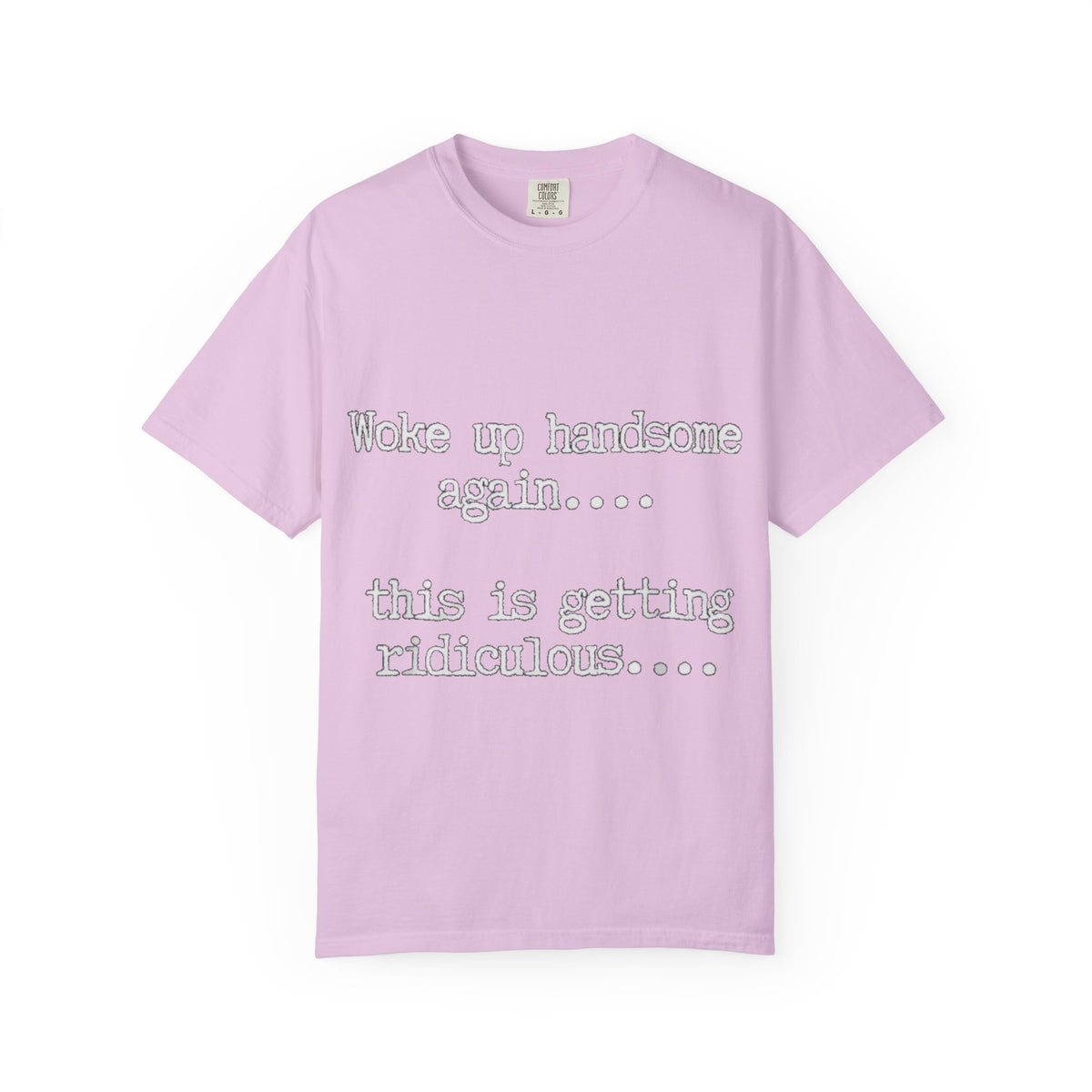 Woke Up Handsome Again Funny Comfort Colors T-Shirt
