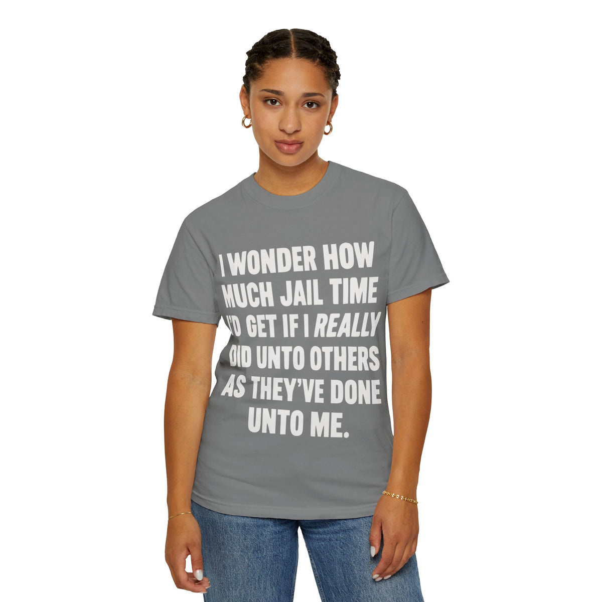 Do Unto Others Jail Time Humor Comfort Colors T-Shirt