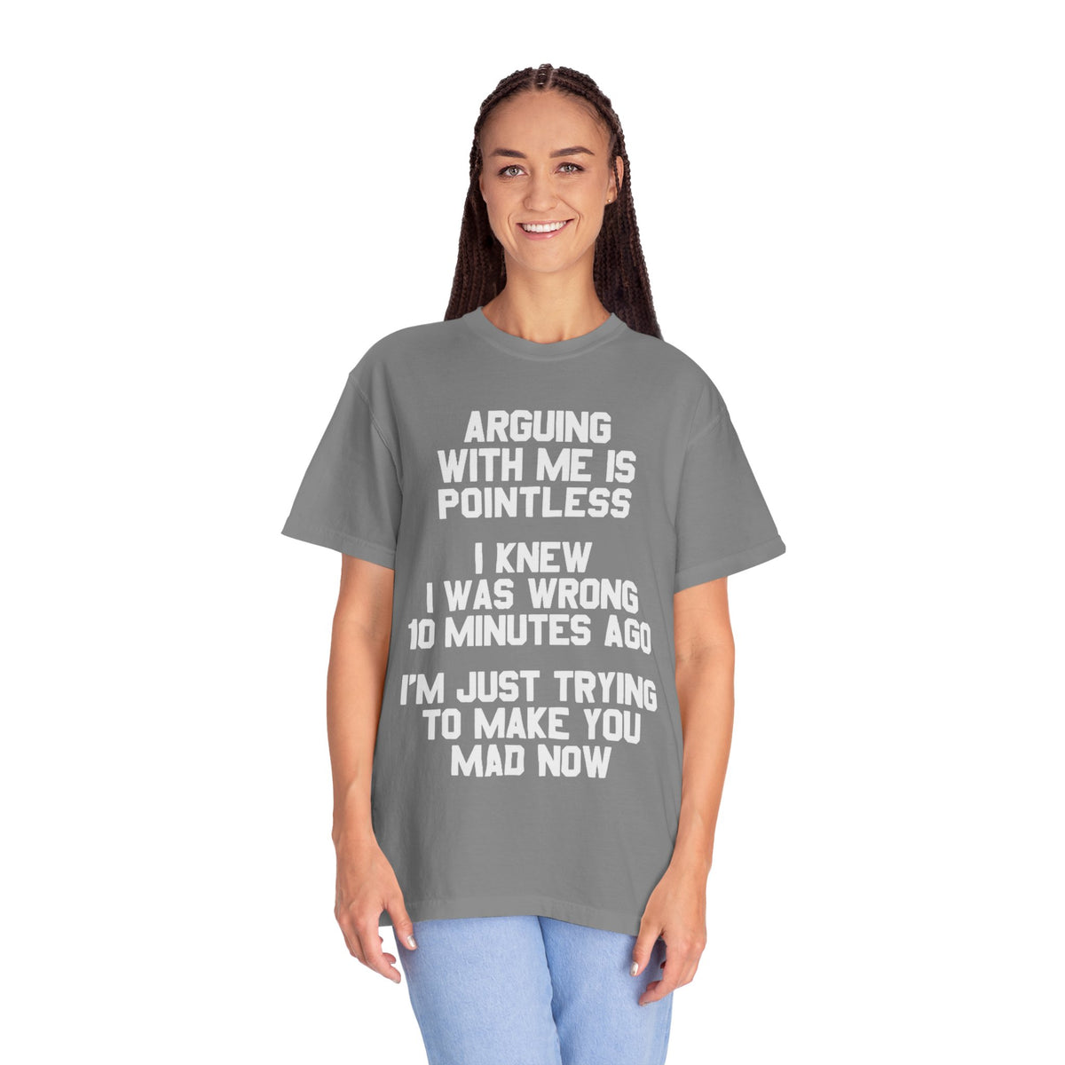 Arguing With Me Is Pointless Funny Comfort Colors Tee