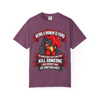 Being a Woman Is Hard Funny Comfort Colors T-Shirt