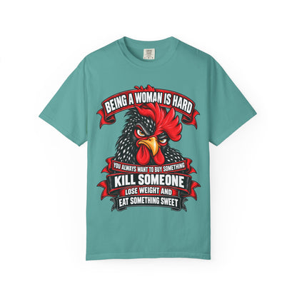 Being a Woman Is Hard Funny Comfort Colors T-Shirt