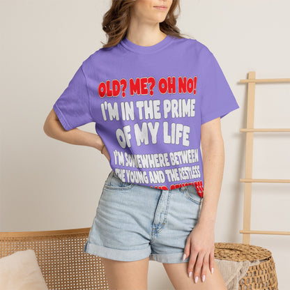 Old? Me? Oh No! Prime of My Life Comfort Colors Tee
