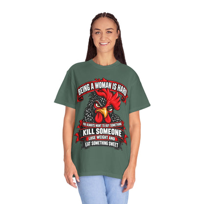 Being a Woman Is Hard Funny Comfort Colors T-Shirt