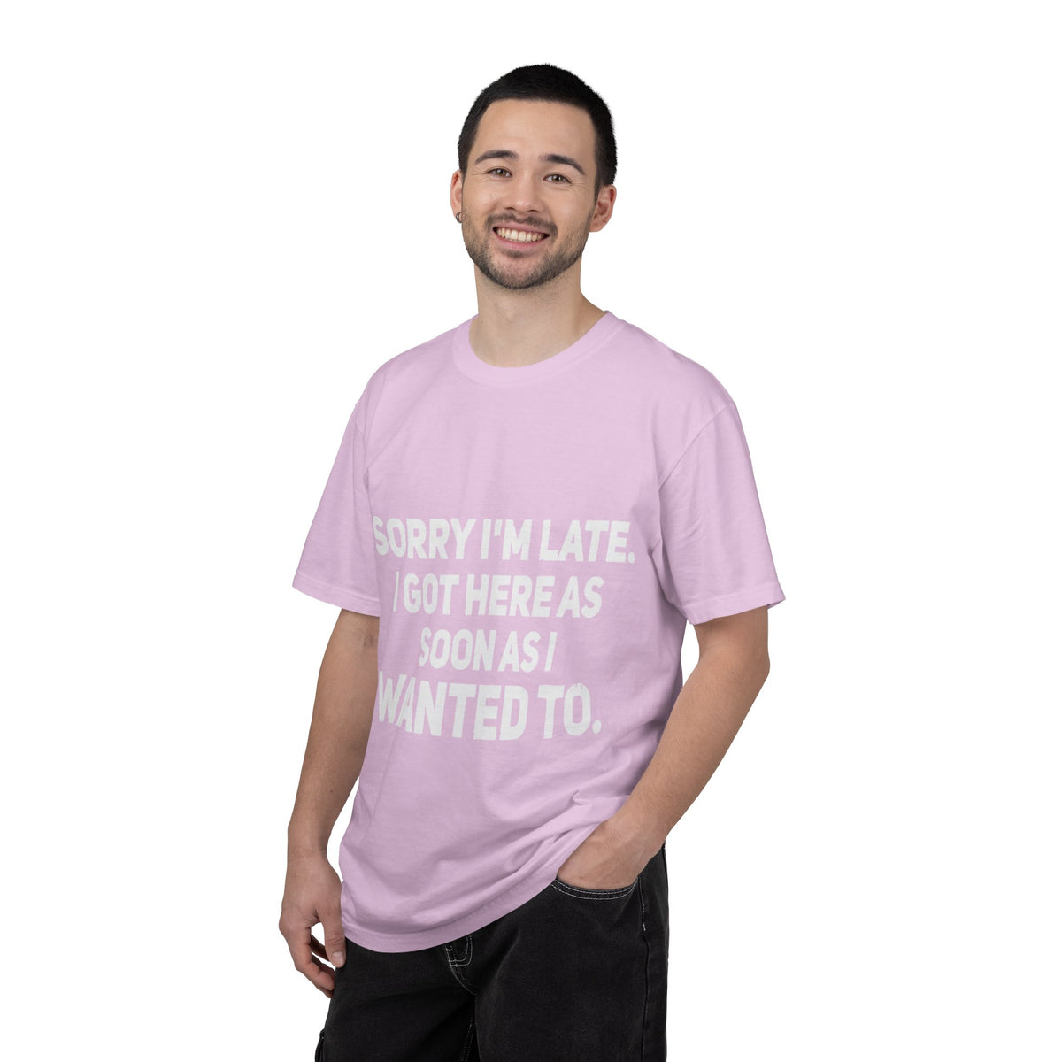 Sorry I'm Late I Got Here When I Wanted Comfort Colors Tee