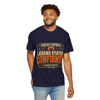 Fantasy Football Legend Status Confirmed Comfort Colors Tee