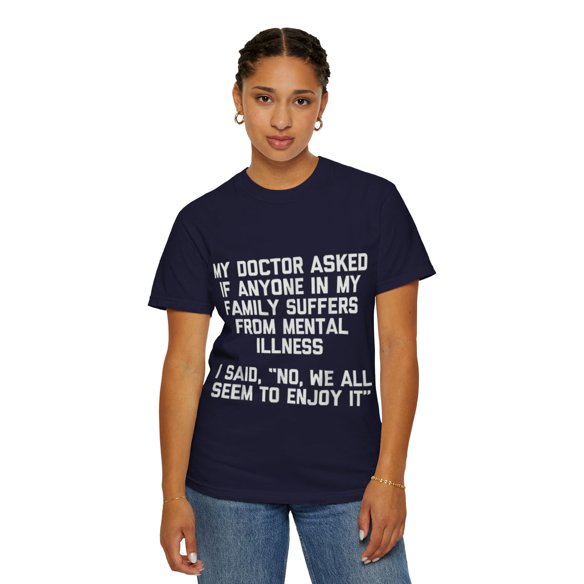 My Doctor Asked Mental Illness Humor Comfort Colors Tee
