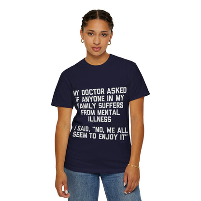 My Doctor Asked Mental Illness Humor Comfort Colors Tee