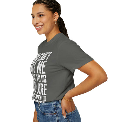 You Can't Tell Me What to Do Not My Daughter Comfort Colors Tee