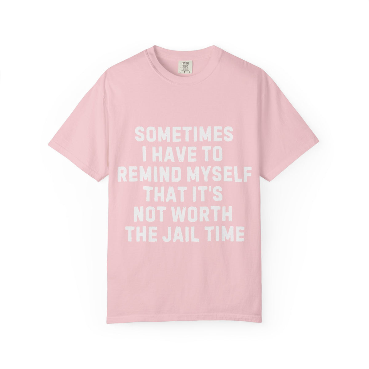 Not Worth the Jail Time Funny Comfort Colors T-Shirt