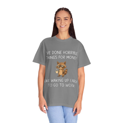 I've Done Horrible Things for Money Funny Raccoon Tee