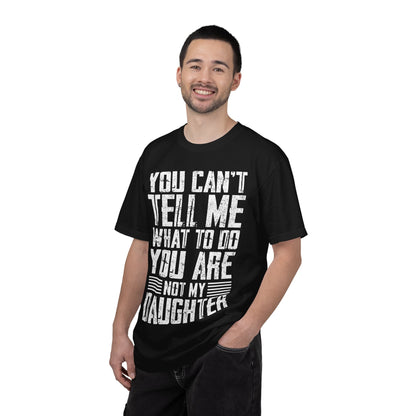 You Can't Tell Me What to Do Not My Daughter Comfort Colors Tee