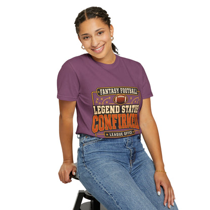 Fantasy Football Legend Status Confirmed Comfort Colors Tee