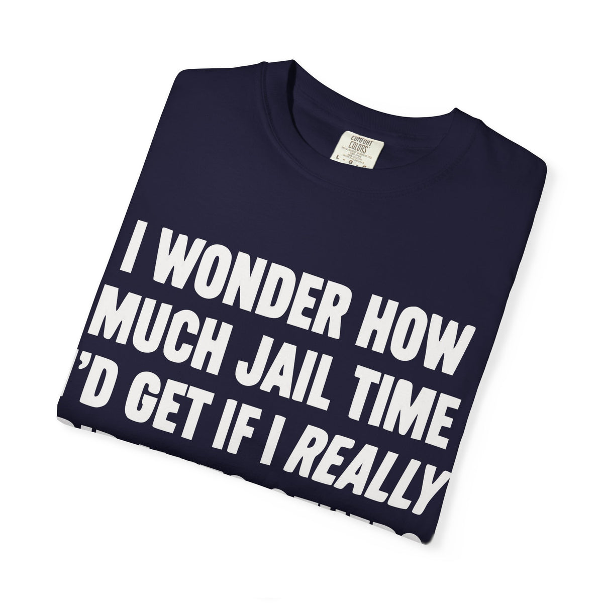 Do Unto Others Jail Time Humor Comfort Colors T-Shirt