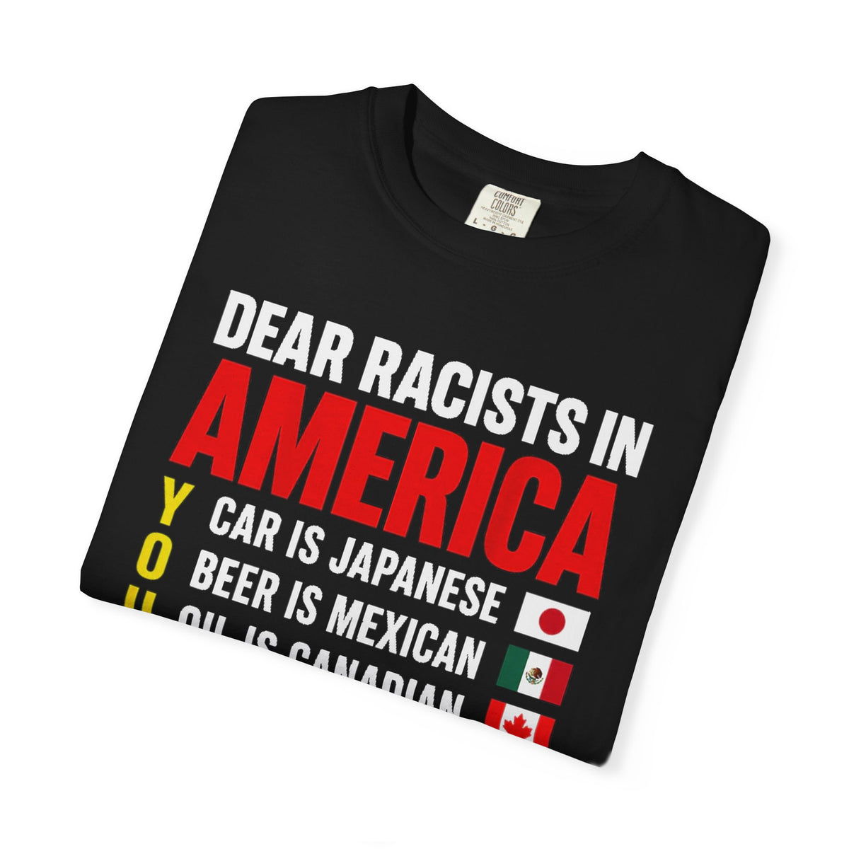 Dear Racists in America Anti-Racism Comfort Colors Tee