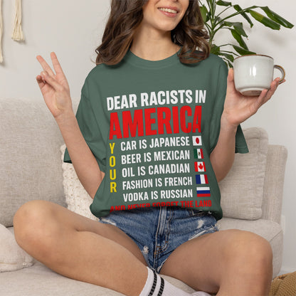 Dear Racists in America Anti-Racism Comfort Colors Tee
