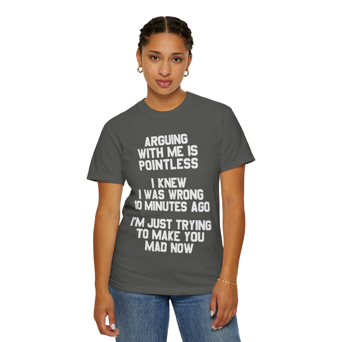 Arguing With Me Is Pointless Funny Comfort Colors Tee