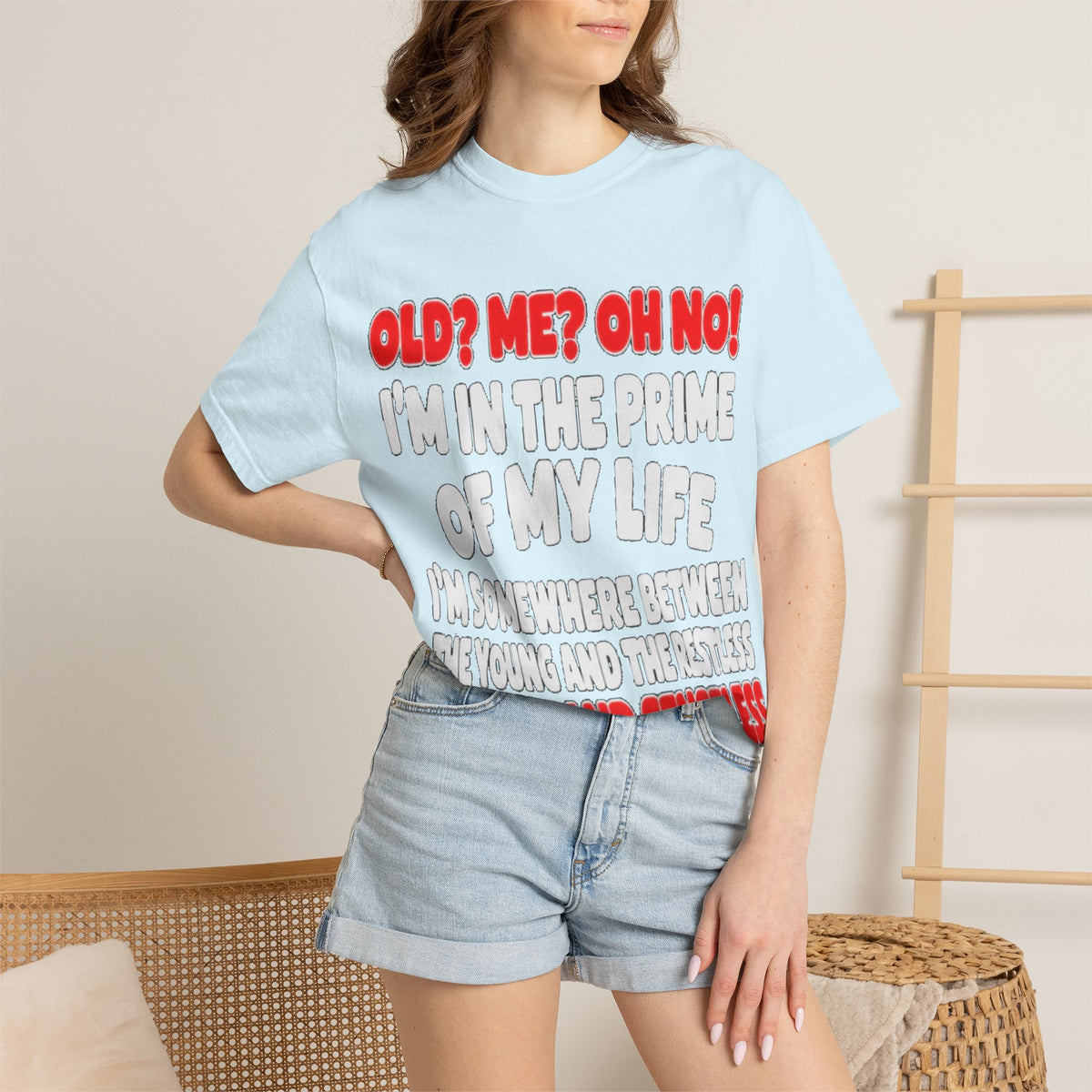 Old? Me? Oh No! Prime of My Life Comfort Colors Tee