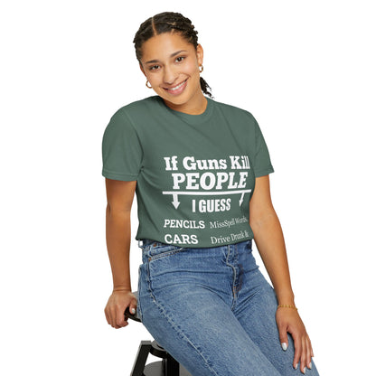 If Guns Kill People Funny Firearm Statement Comfort Colors Tee