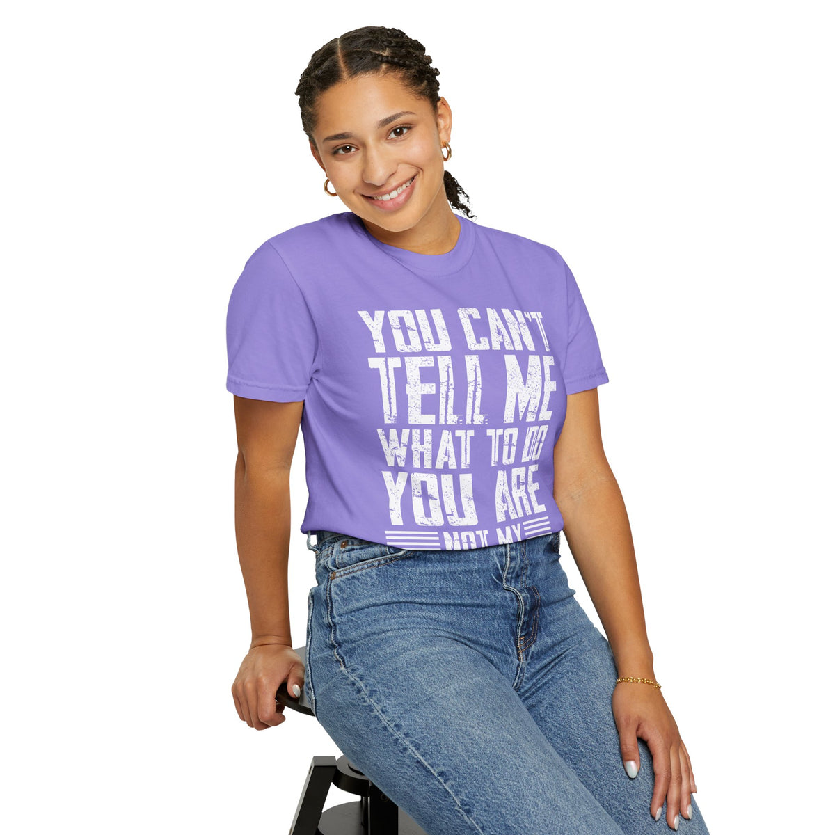 You Can't Tell Me What to Do Not My Daughter Comfort Colors Tee