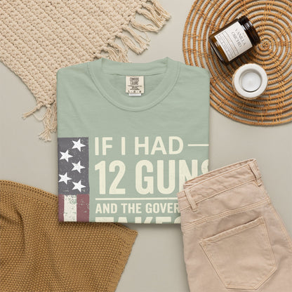 If I Had 12 Guns Funny Gun Math Comfort Colors T-Shirt