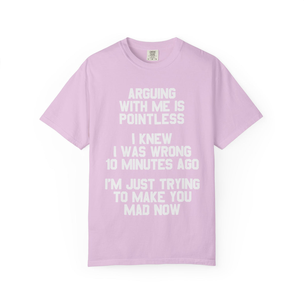 Arguing With Me Is Pointless Funny Comfort Colors Tee
