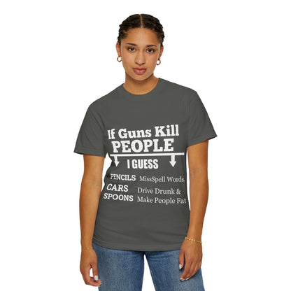If Guns Kill People Funny Firearm Statement Comfort Colors Tee