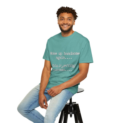Woke Up Handsome Again Funny Comfort Colors T-Shirt