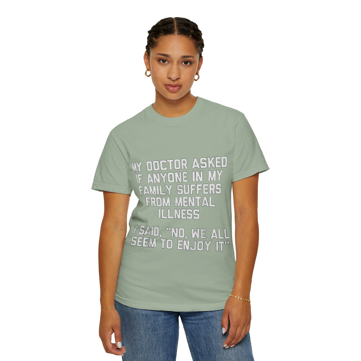 My Doctor Asked Mental Illness Humor Comfort Colors Tee