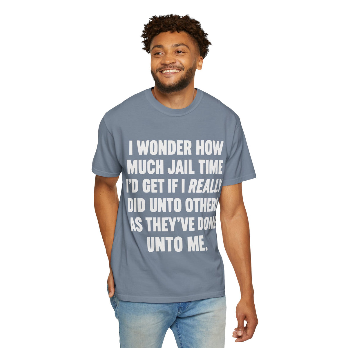 Do Unto Others Jail Time Humor Comfort Colors T-Shirt