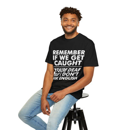 If We Get Caught Funny Quote Comfort Colors T-Shirt