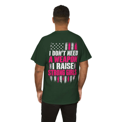Girl Dad I Raise Strong Girls Graphic Tee