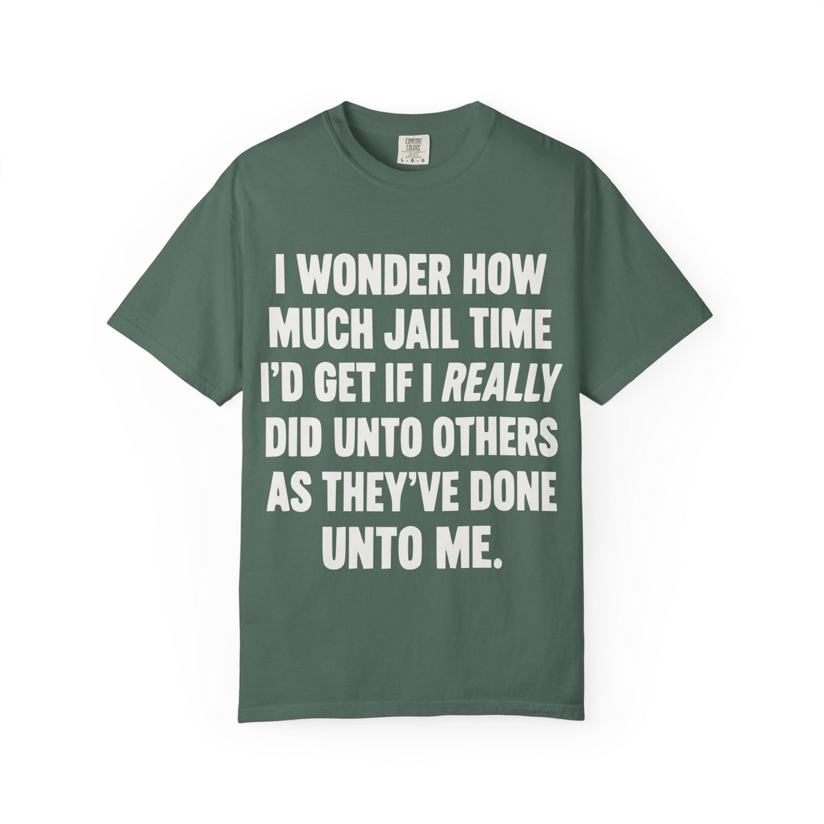 Do Unto Others Jail Time Humor Comfort Colors T-Shirt