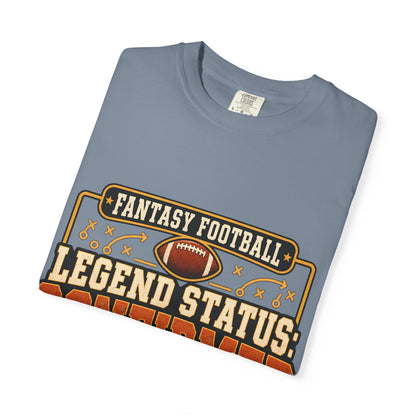 Fantasy Football Legend Status Confirmed Comfort Colors Tee