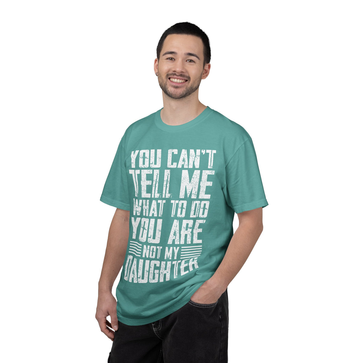 You Can't Tell Me What to Do Not My Daughter Comfort Colors Tee