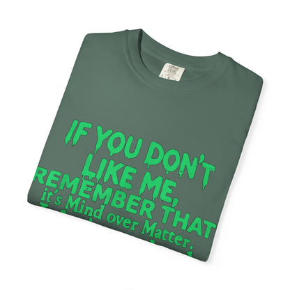 If You Don't Like Me Mind Over Matter Comfort Colors Tee