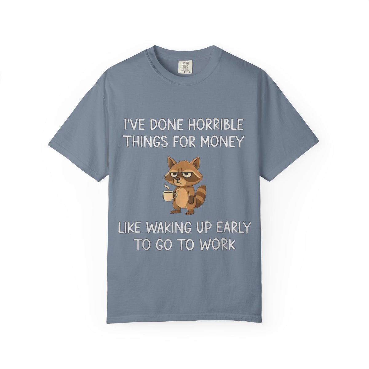 I've Done Horrible Things for Money Funny Raccoon Tee