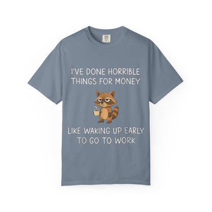 I've Done Horrible Things for Money Funny Raccoon Tee