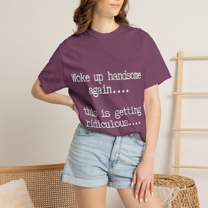 Woke Up Handsome Again Funny Comfort Colors T-Shirt