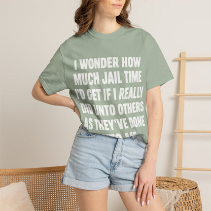 Do Unto Others Jail Time Humor Comfort Colors T-Shirt