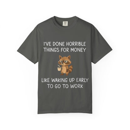 I've Done Horrible Things for Money Funny Raccoon Tee