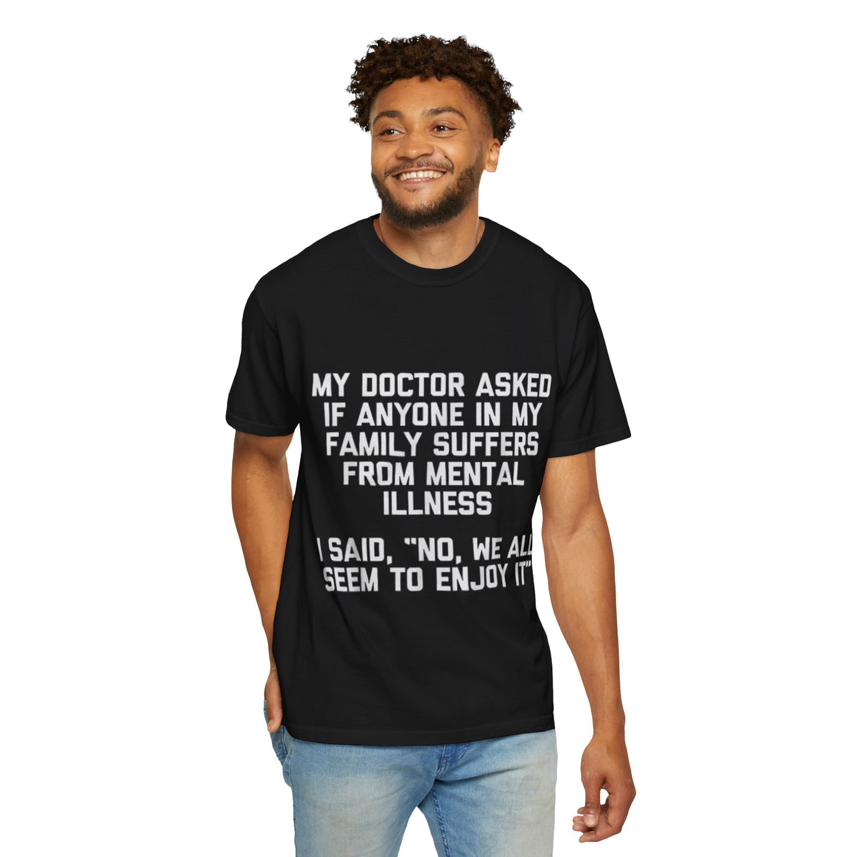 My Doctor Asked Mental Illness Humor Comfort Colors Tee