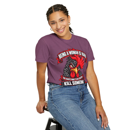 Being a Woman Is Hard Funny Comfort Colors T-Shirt