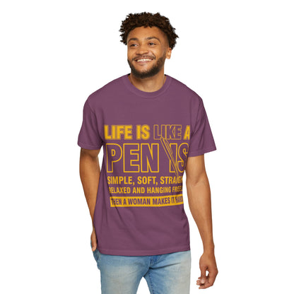 Life Is Like a Penis Adult Humor Comfort Colors T-Shirt