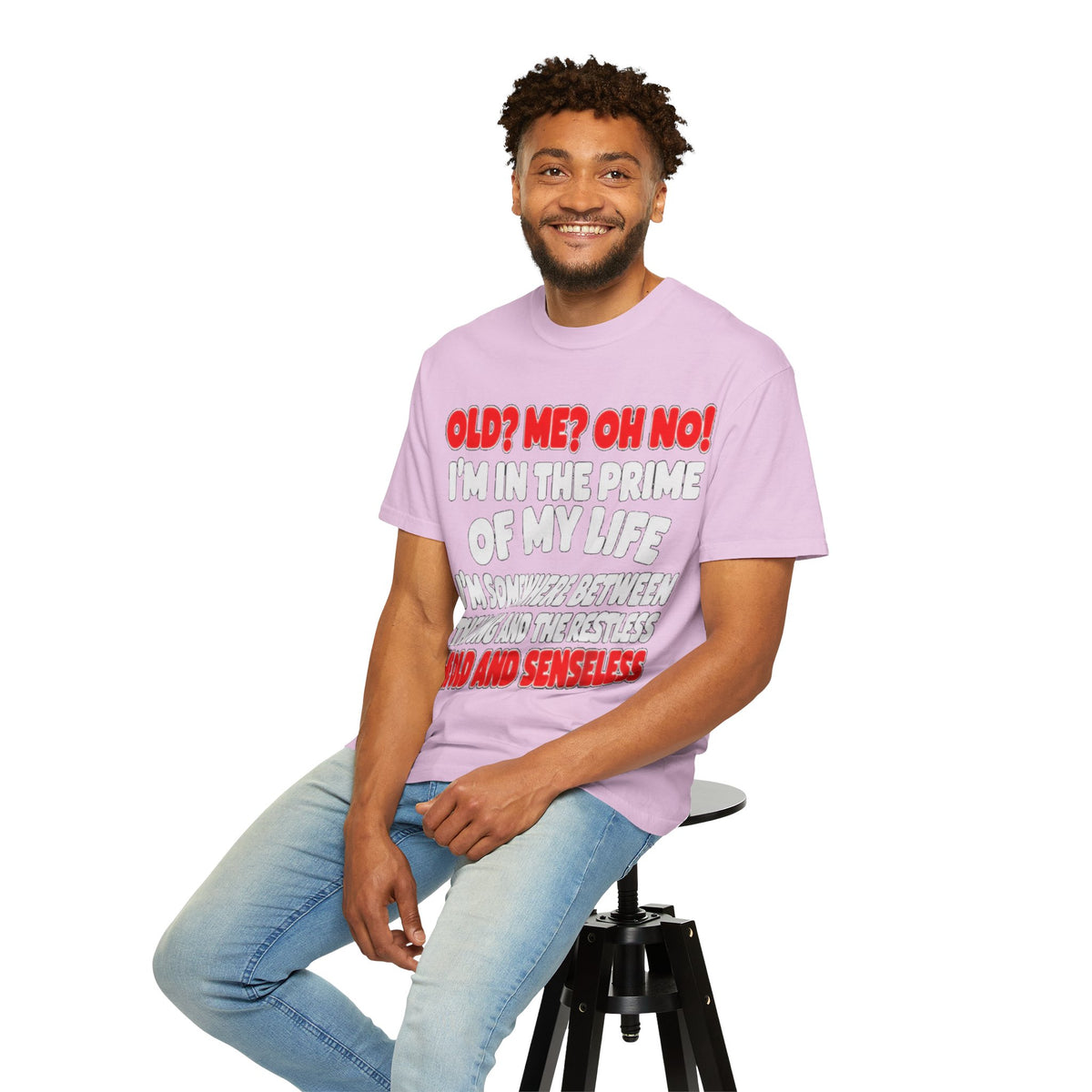 Old? Me? Oh No! Prime of My Life Comfort Colors Tee