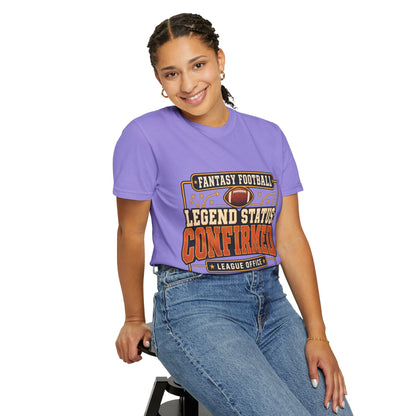 Fantasy Football Legend Status Confirmed Comfort Colors Tee