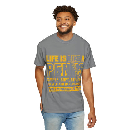 Life Is Like a Penis Adult Humor Comfort Colors T-Shirt