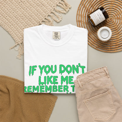 If You Don't Like Me Mind Over Matter Comfort Colors Tee