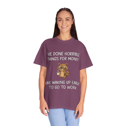 I've Done Horrible Things for Money Funny Raccoon Tee
